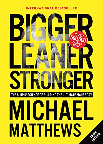 Bigger Leaner Stronger: The Simple Science of Building the Ultimate Male Body 